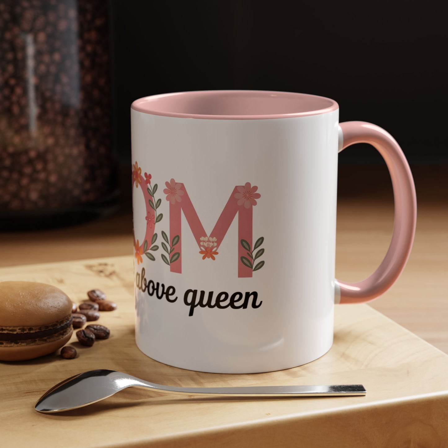 Mom Floral Coffee Mug — "A little just above queen" Gift