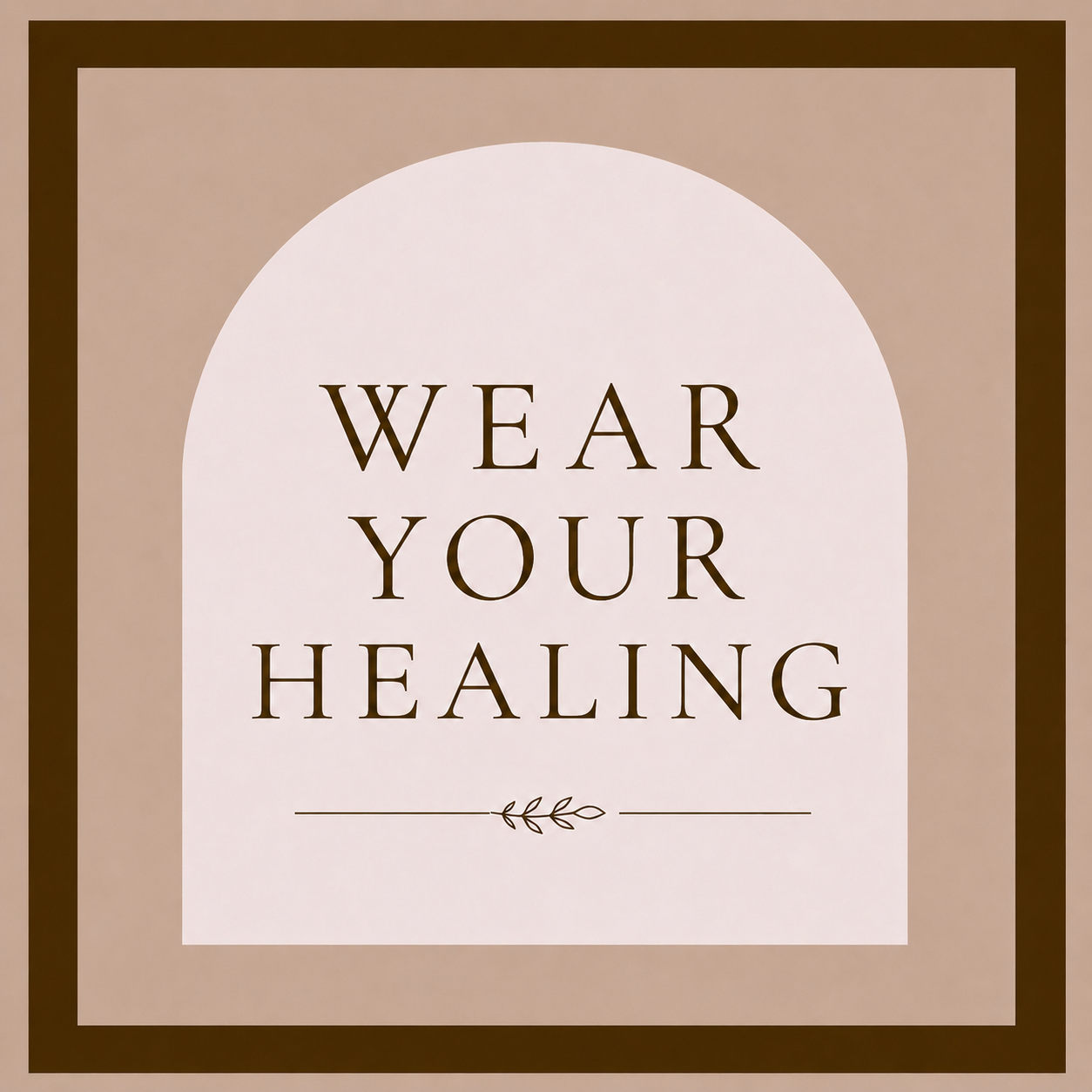 Wear Your Healing