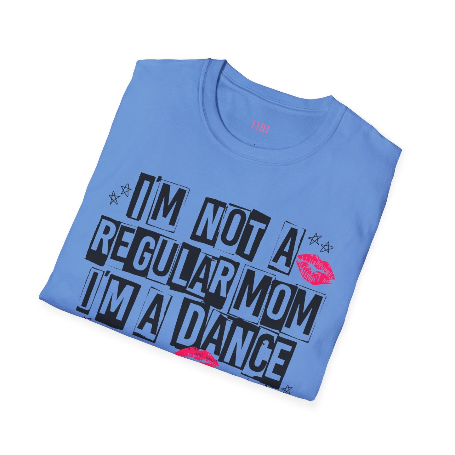 Dance Mom T-Shirt — "I'm Not a Regular Mom I'm a Dance Mom" Graphic Tee