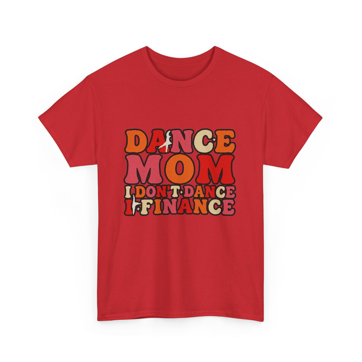 Dance Mom Graphic Tee - “Dance Mom I Don’t Dance I Finance” Retro Typography Shirt