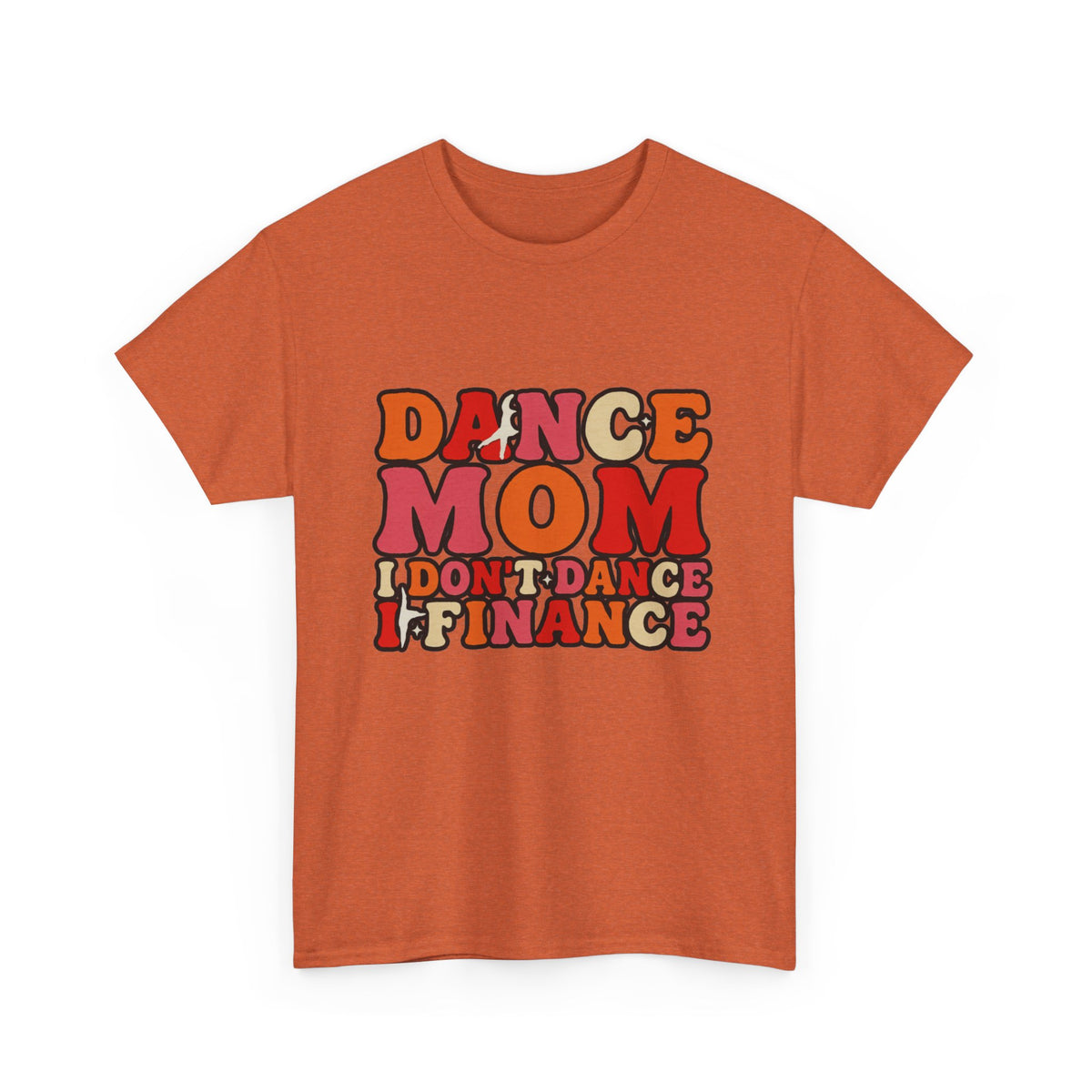 Dance Mom Graphic Tee - “Dance Mom I Don’t Dance I Finance” Retro Typography Shirt