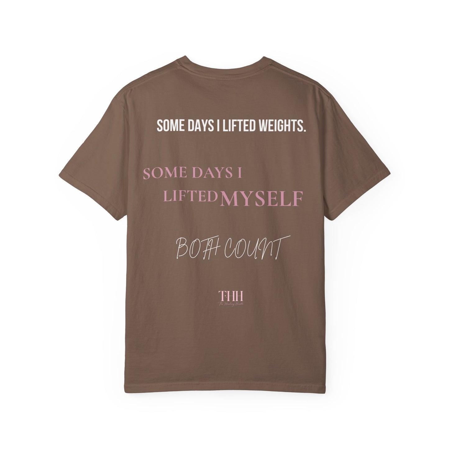 Inspirational Tee — "Some Days I Lifted Weights, Some Days I Lifted Myself" Garment-Dyed T-Shirt