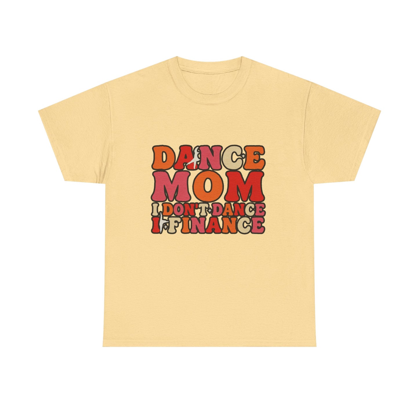 Dance Mom Graphic Tee - “Dance Mom I Don’t Dance I Finance” Retro Typography Shirt