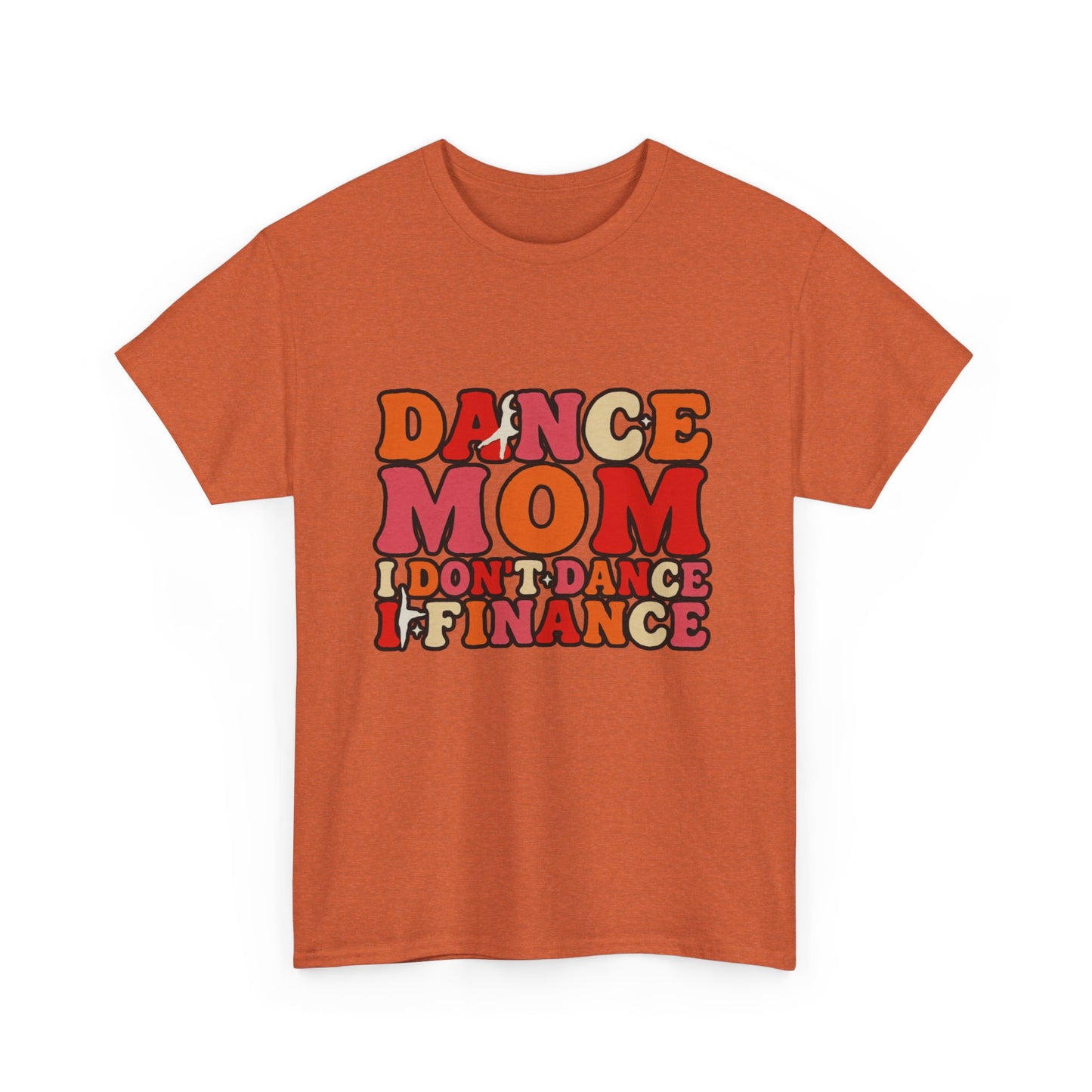 Dance Mom Graphic Tee - “Dance Mom I Don’t Dance I Finance” Retro Typography Shirt