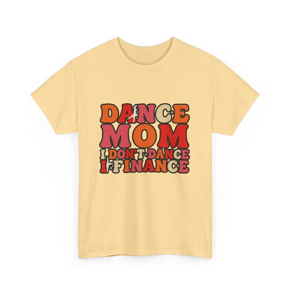 Dance Mom Graphic Tee - “Dance Mom I Don’t Dance I Finance” Retro Typography Shirt