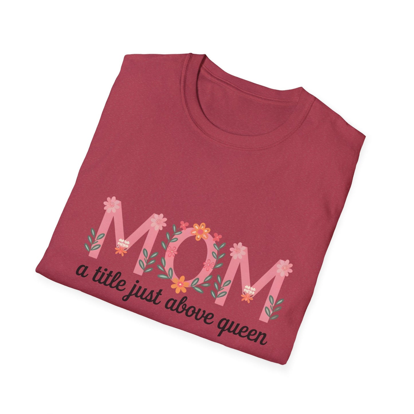 Mom Floral T-Shirt — "MOM a title just above queen" | Mother's Day Gift Tee