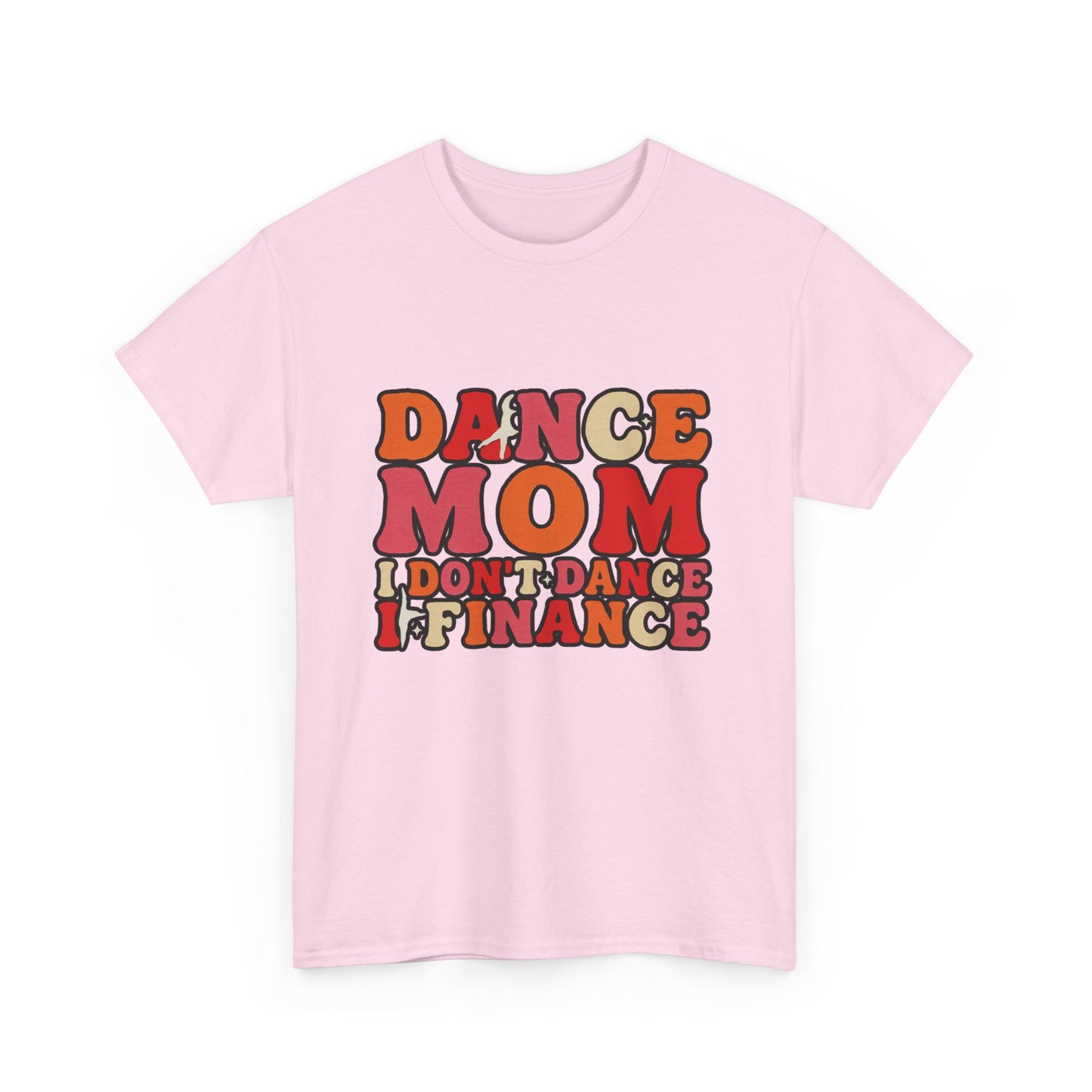Dance Mom Graphic Tee - “Dance Mom I Don’t Dance I Finance” Retro Typography Shirt