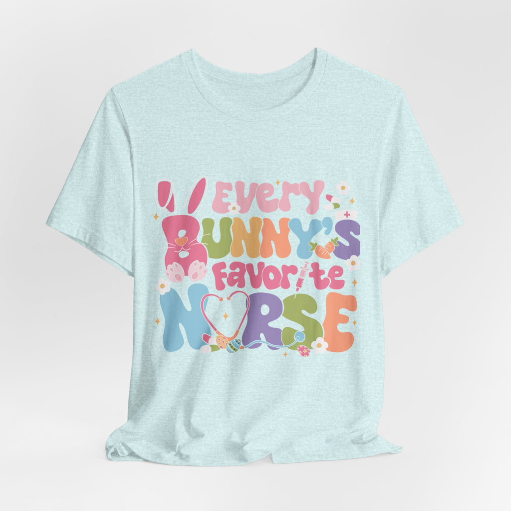 Nurse Tee — "Every Bunny's Favorite Nurse" Pastel Easter Nursing T-Shirt