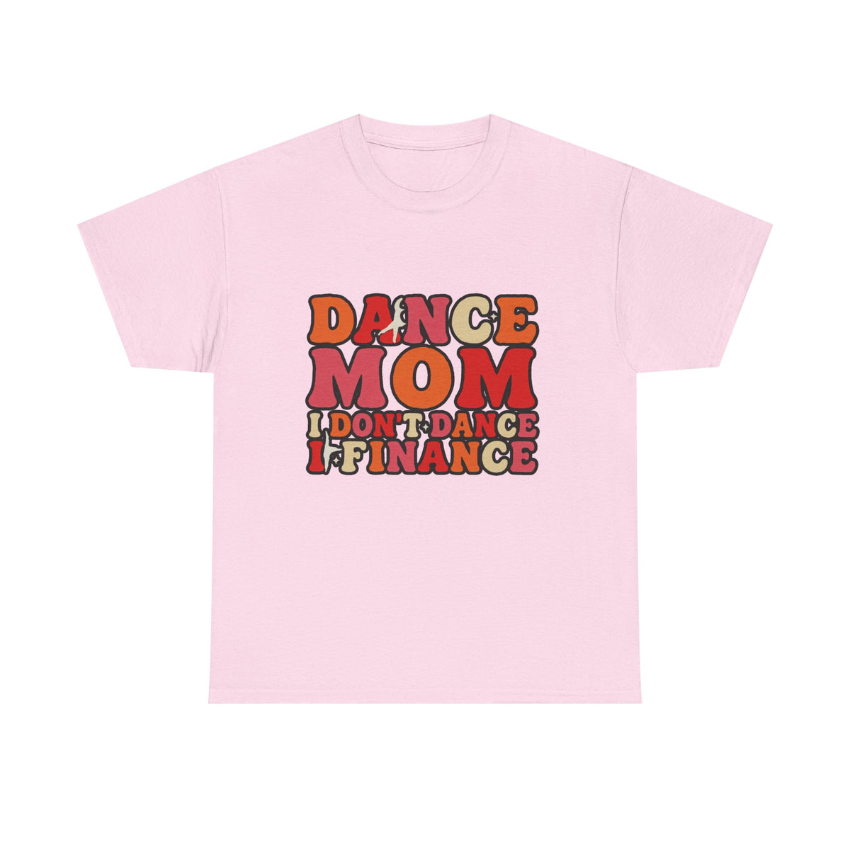 Dance Mom Graphic Tee - “Dance Mom I Don’t Dance I Finance” Retro Typography Shirt