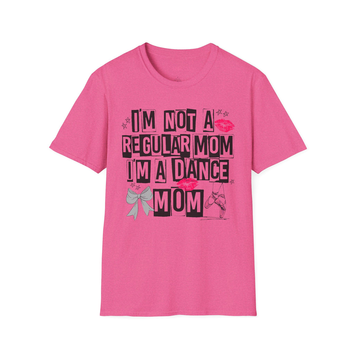 I'm Not a Regular Mom, I'm a Dance Mom T-Shirt