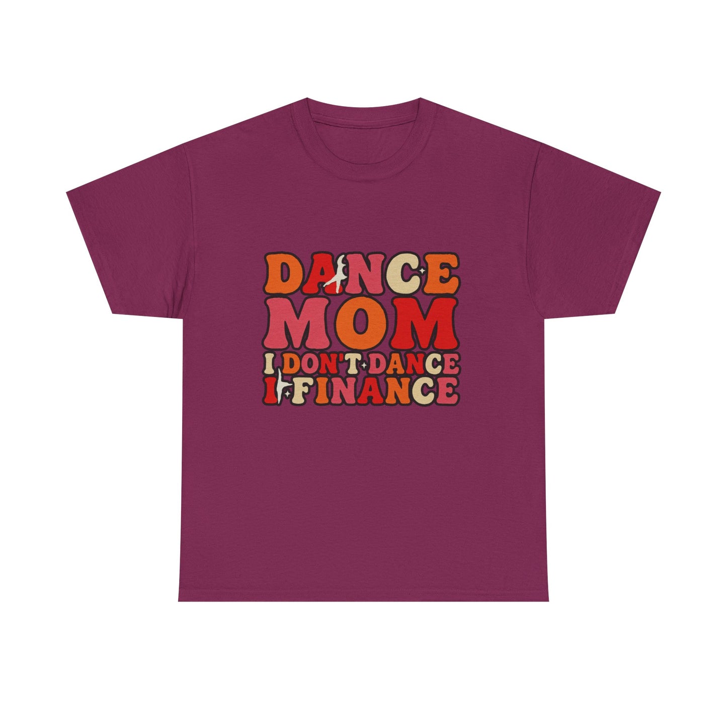 Dance Mom Graphic Tee - “Dance Mom I Don’t Dance I Finance” Retro Typography Shirt