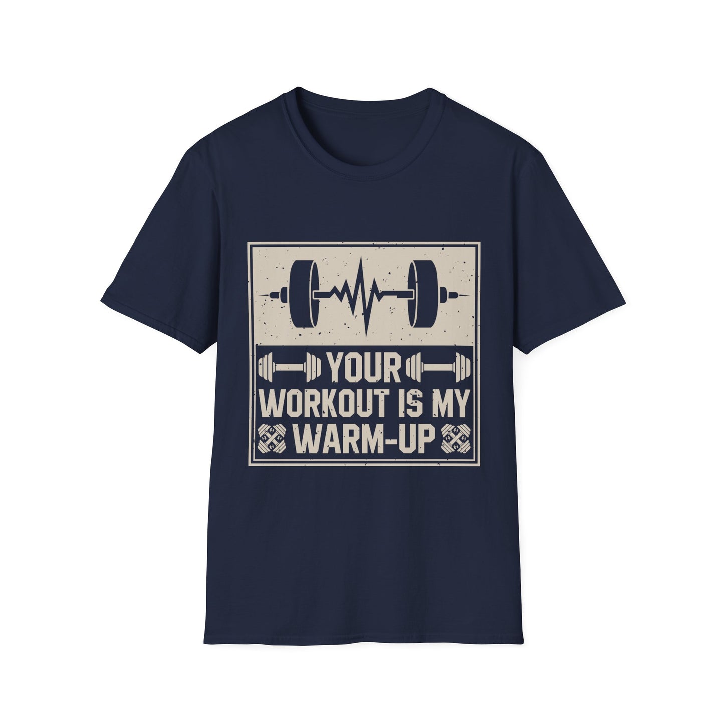 Workout T-Shirt — "Your Workout Is My Warm-Up" Fitness Tee
