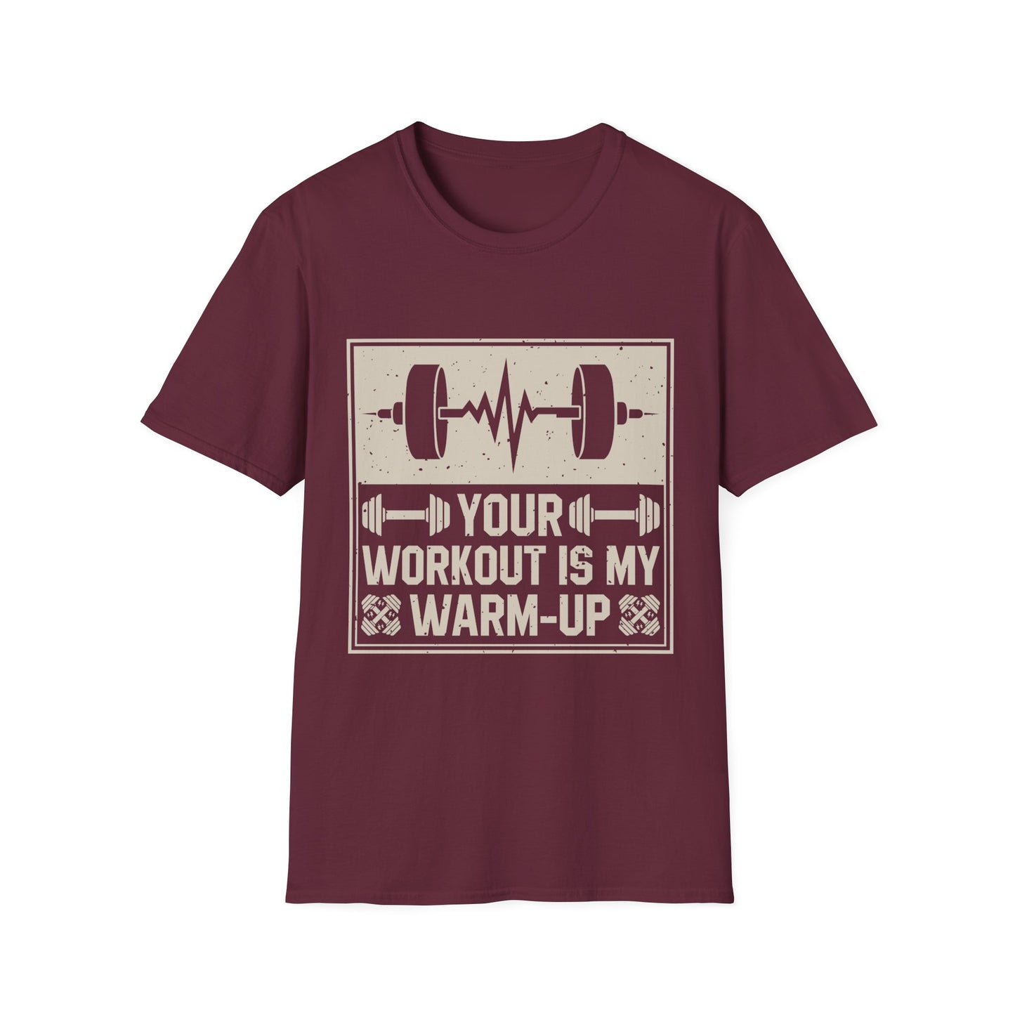Workout T-Shirt — "Your Workout Is My Warm-Up" Fitness Tee