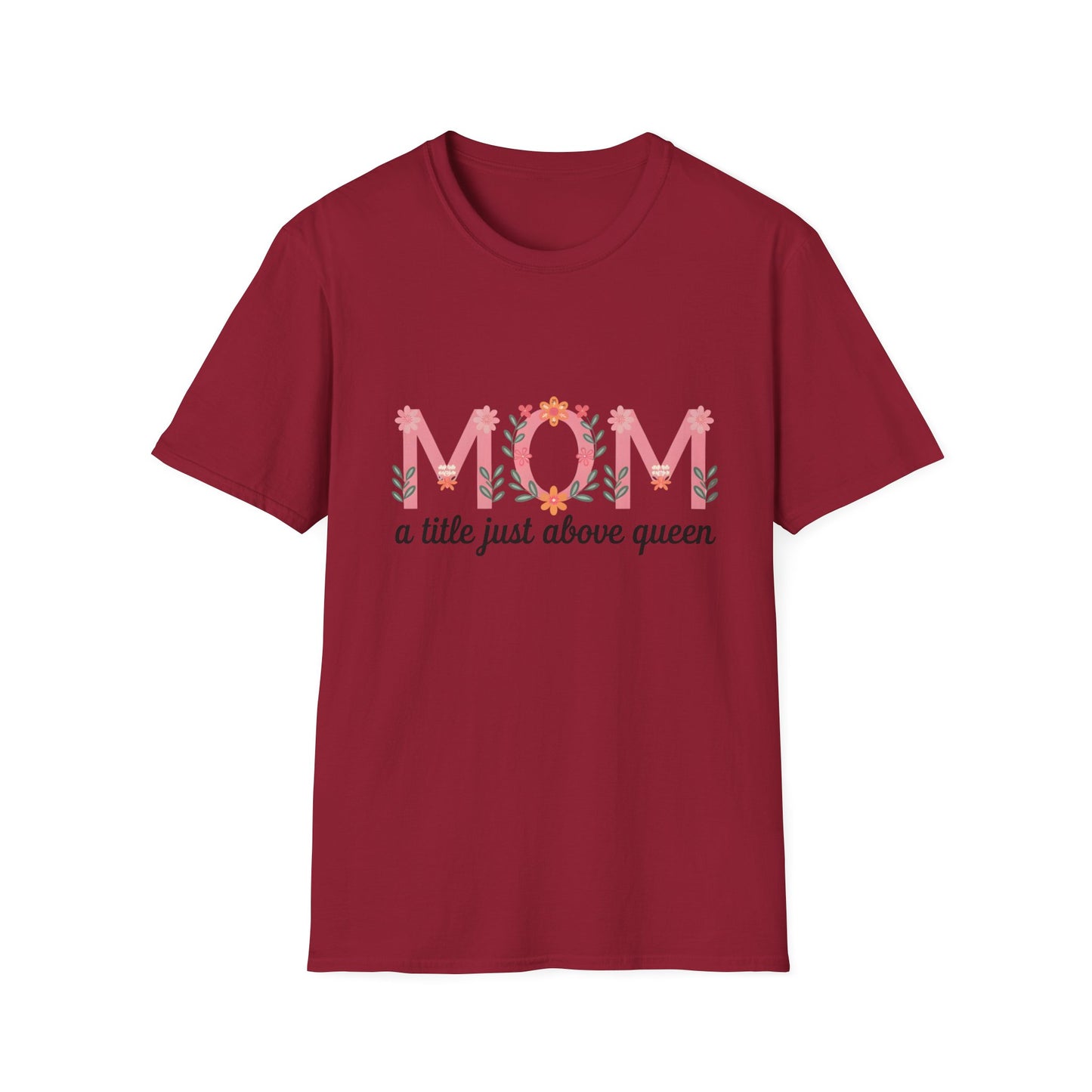Mom Floral T-Shirt — "MOM a title just above queen" | Mother's Day Gift Tee