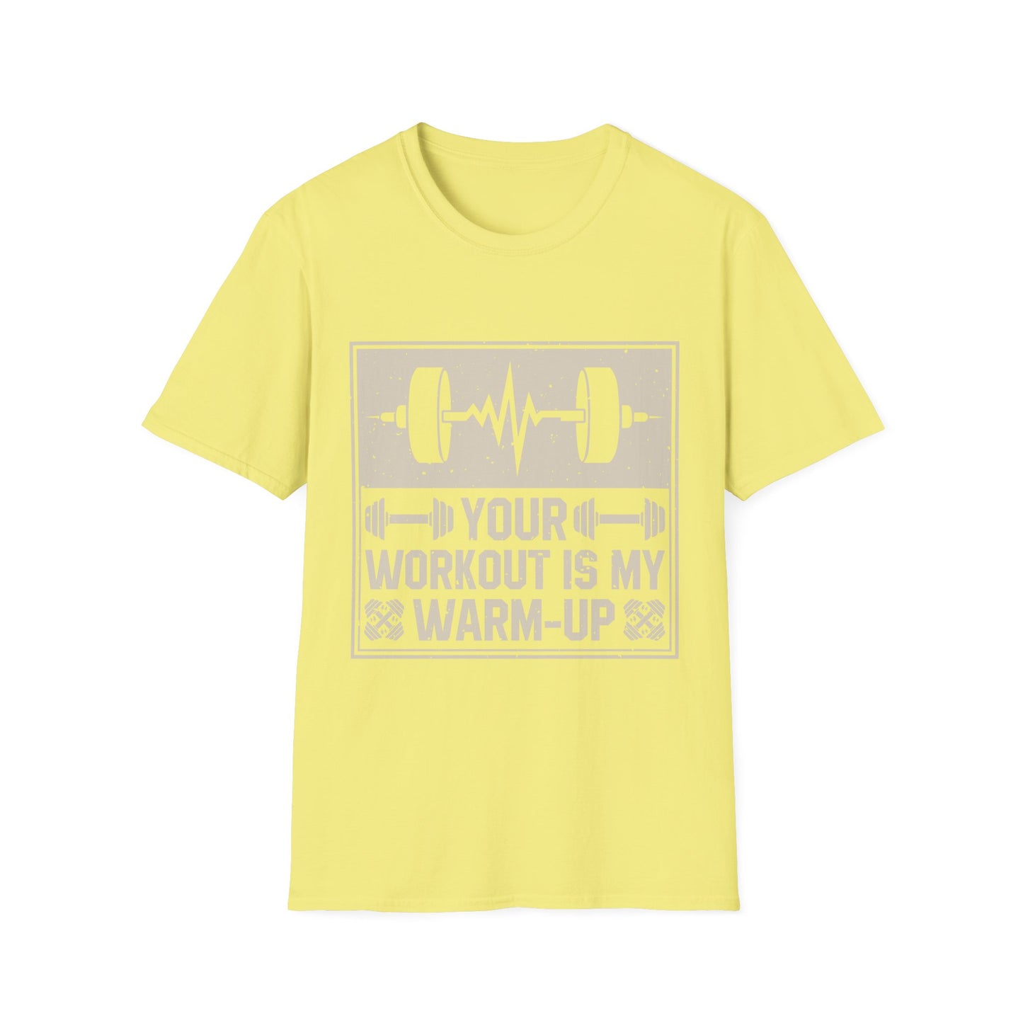 Workout T-Shirt — "Your Workout Is My Warm-Up" Fitness Tee