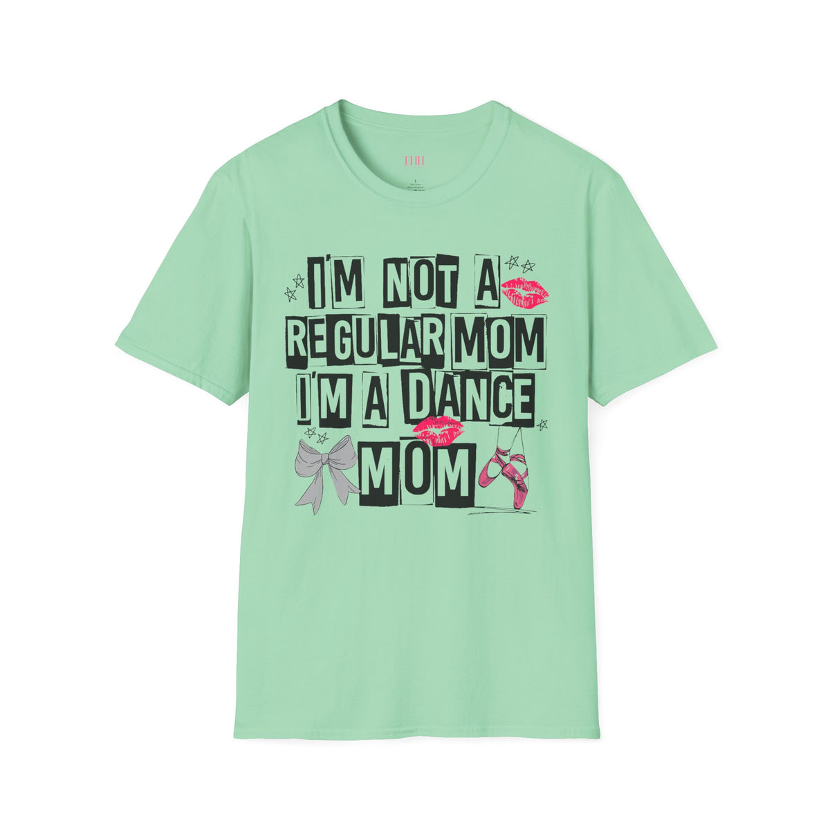 I'm Not a Regular Mom, I'm a Dance Mom T-Shirt