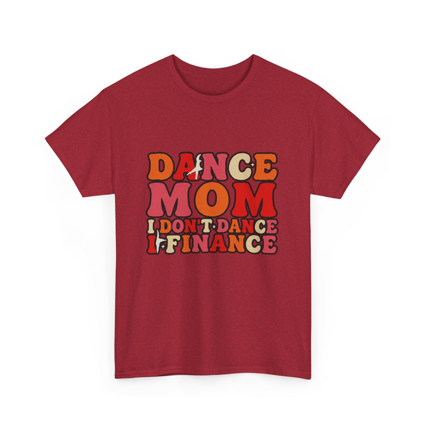 Dance Mom Graphic Tee - “Dance Mom I Don’t Dance I Finance” Retro Typography Shirt