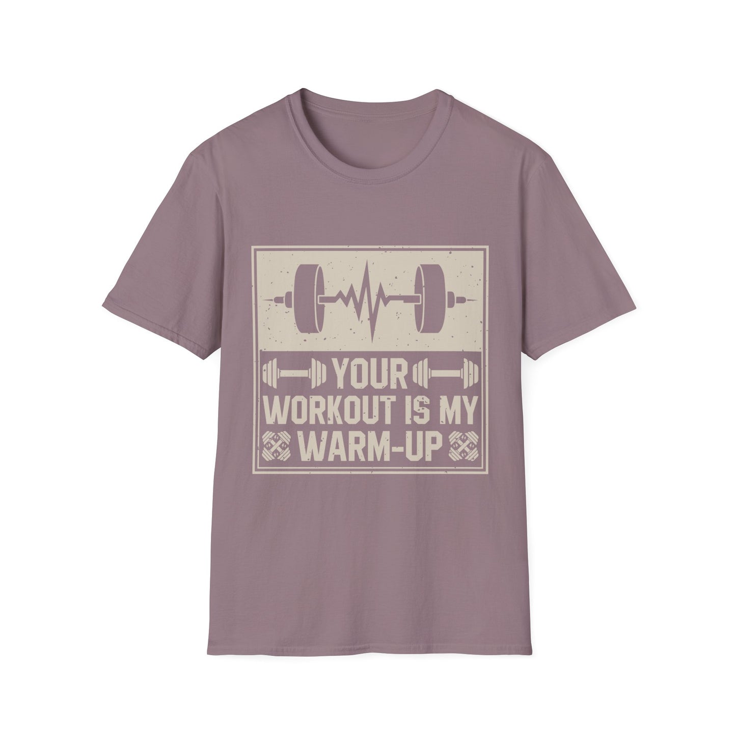 Workout T-Shirt — "Your Workout Is My Warm-Up" Fitness Tee