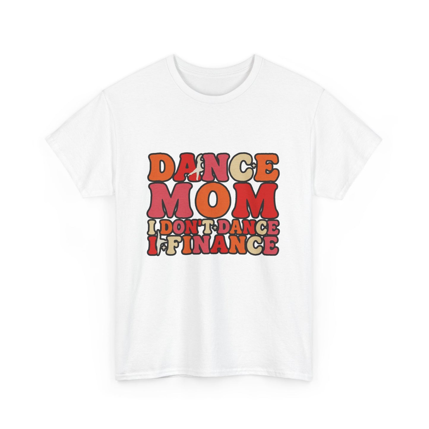 Dance Mom Graphic Tee - “Dance Mom I Don’t Dance I Finance” Retro Typography Shirt