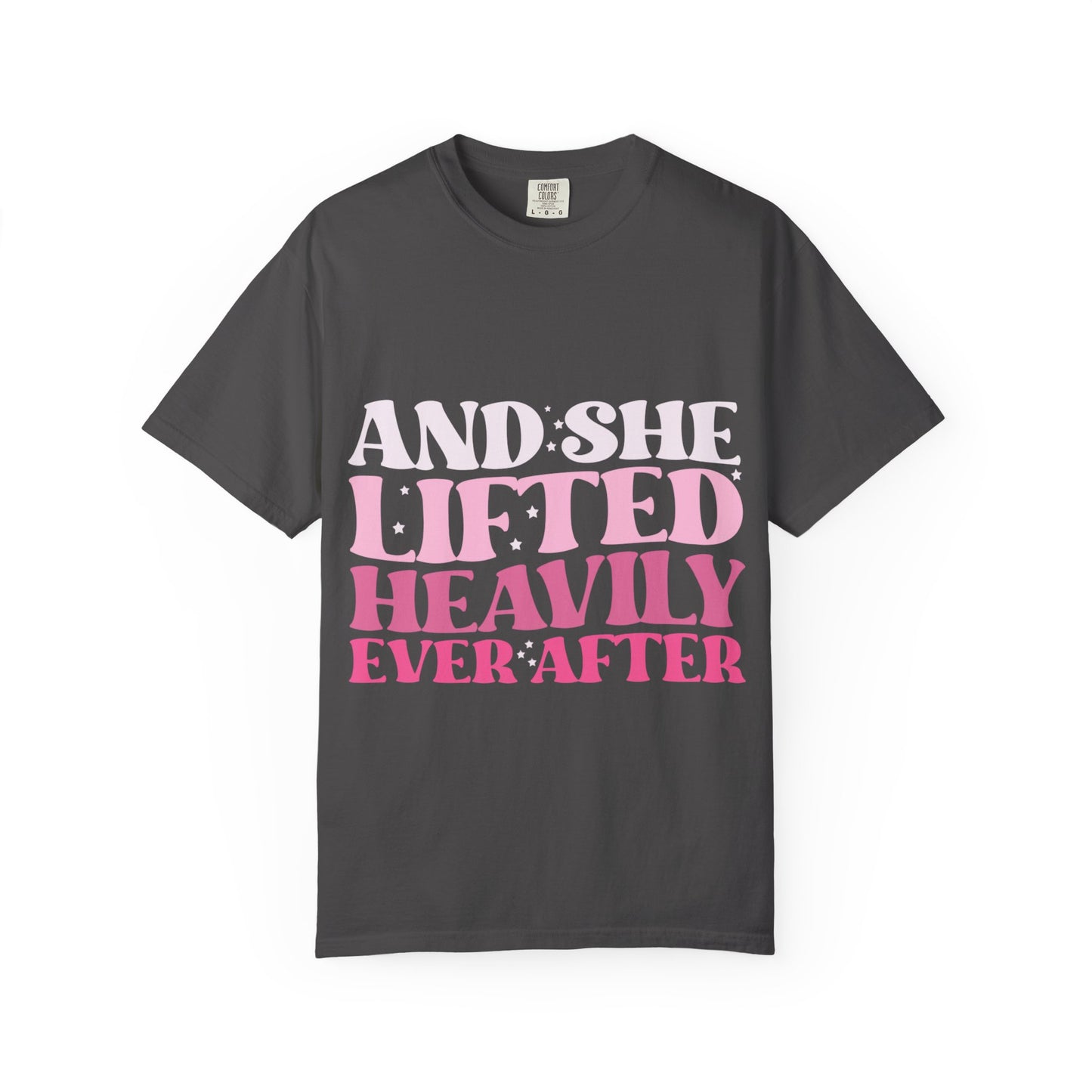 T-Shirt — "And She Lifted Heavily Ever After" Strength Training Graphic Tee
