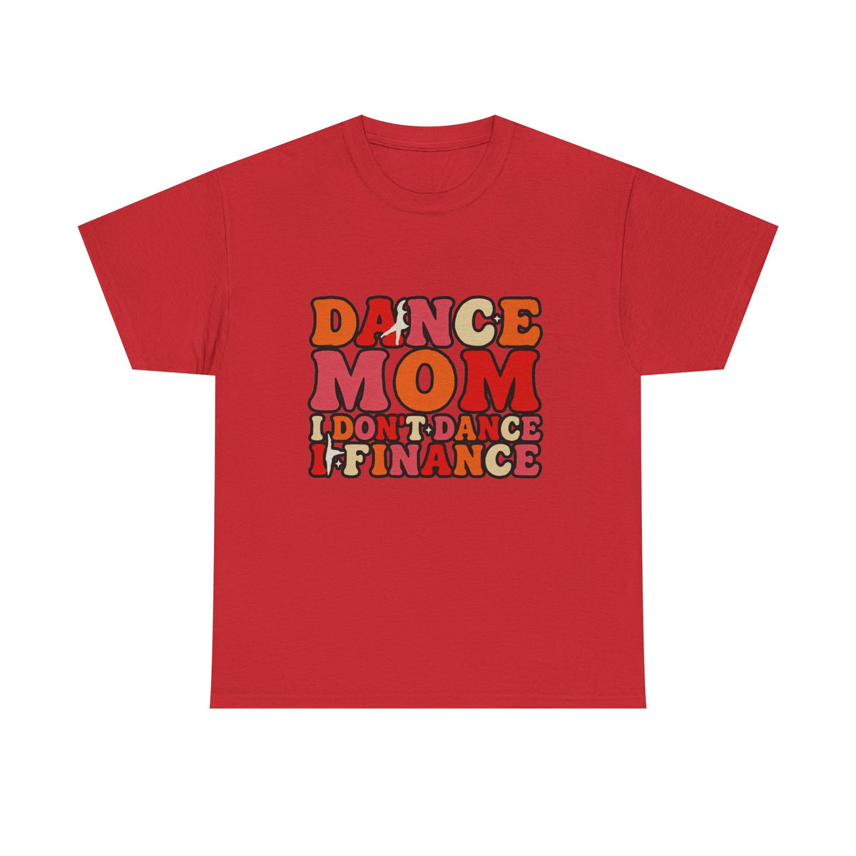 Dance Mom Graphic Tee - “Dance Mom I Don’t Dance I Finance” Retro Typography Shirt