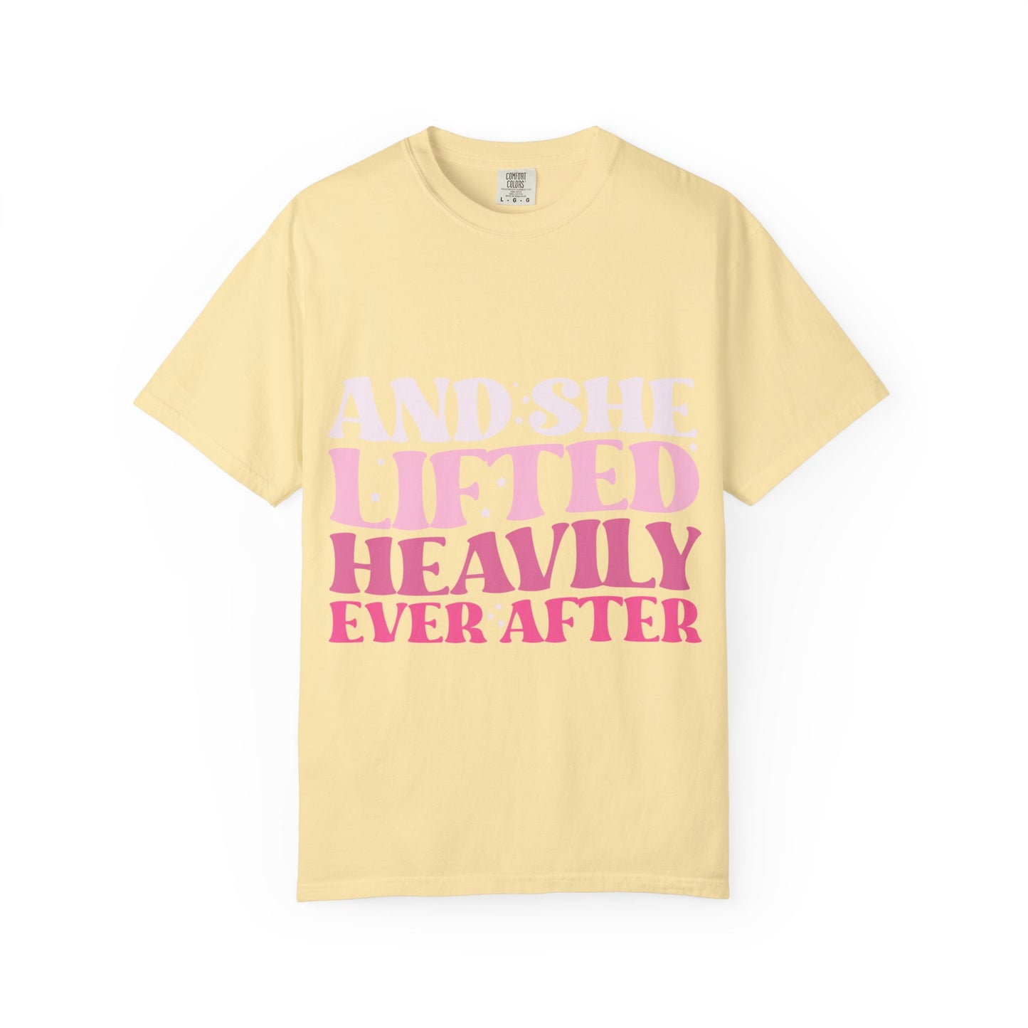 T-Shirt — "And She Lifted Heavily Ever After" Strength Training Graphic Tee