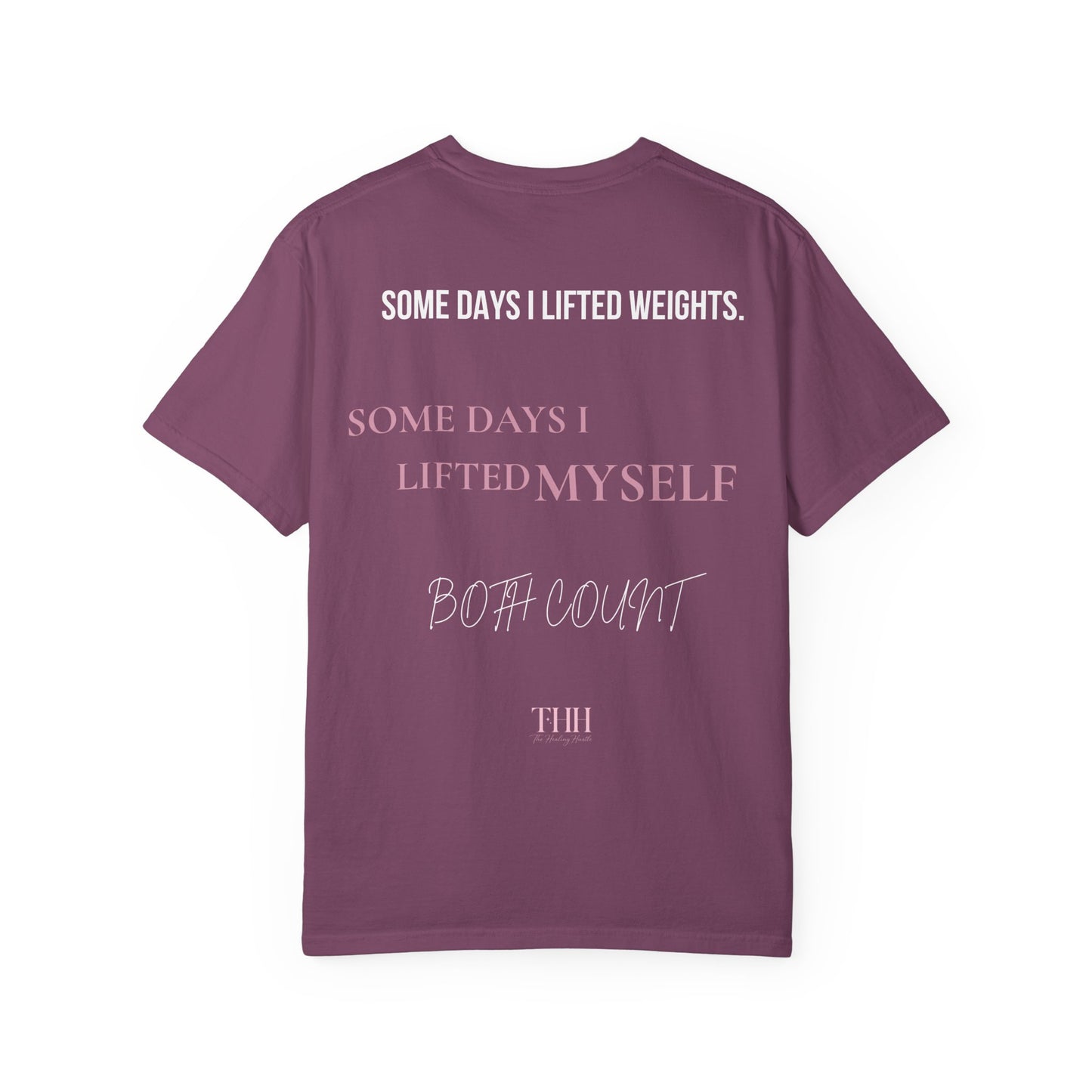 Inspirational Tee — "Some Days I Lifted Weights, Some Days I Lifted Myself" Garment-Dyed T-Shirt