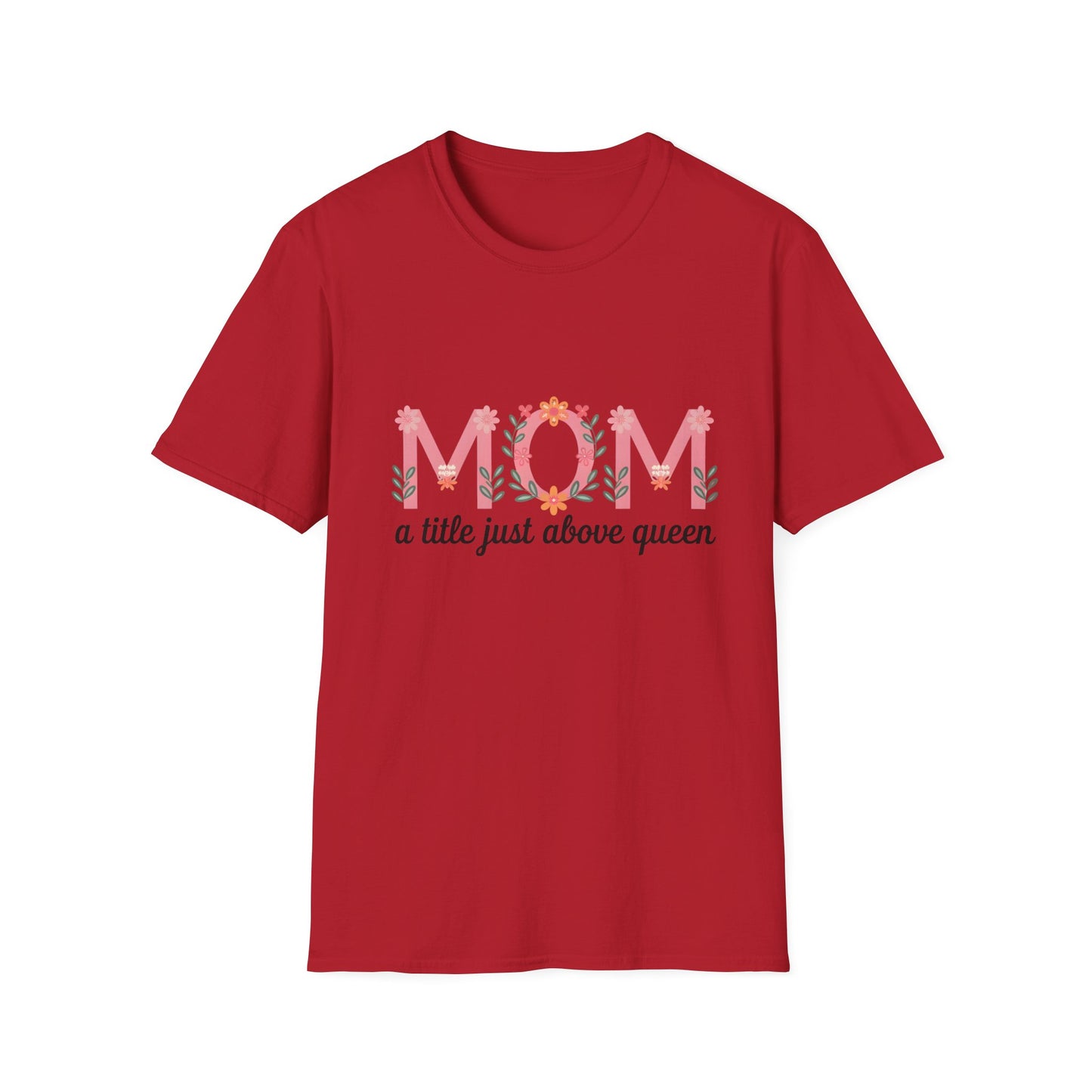 Mom Floral T-Shirt — "MOM a title just above queen" | Mother's Day Gift Tee