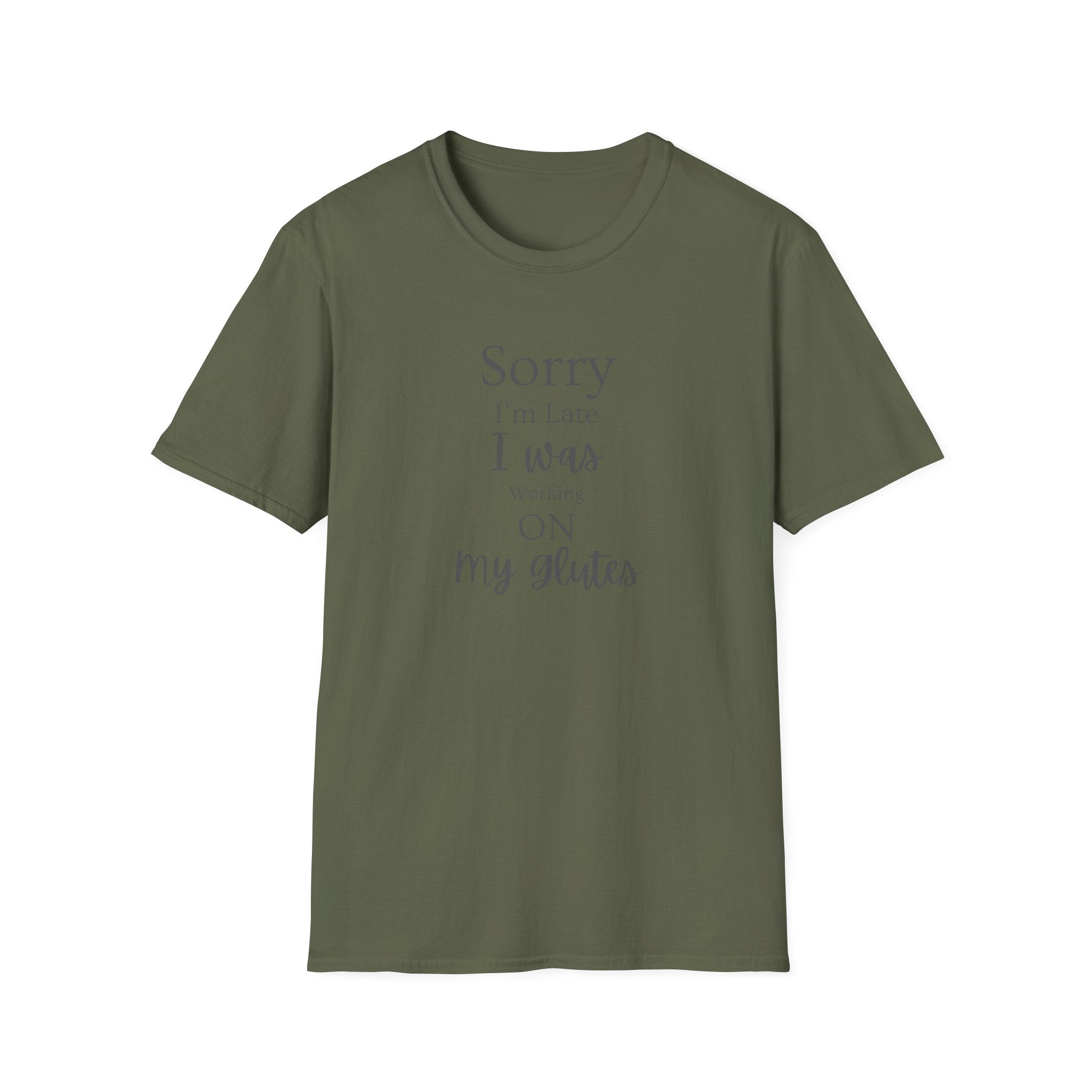 Sorry I'm Late I Was Working On My Glutes T-Shirt — Workout Strength Fitness Tee