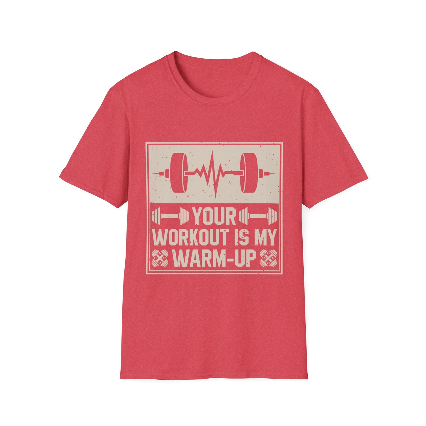 Workout T-Shirt — "Your Workout Is My Warm-Up" Fitness Tee