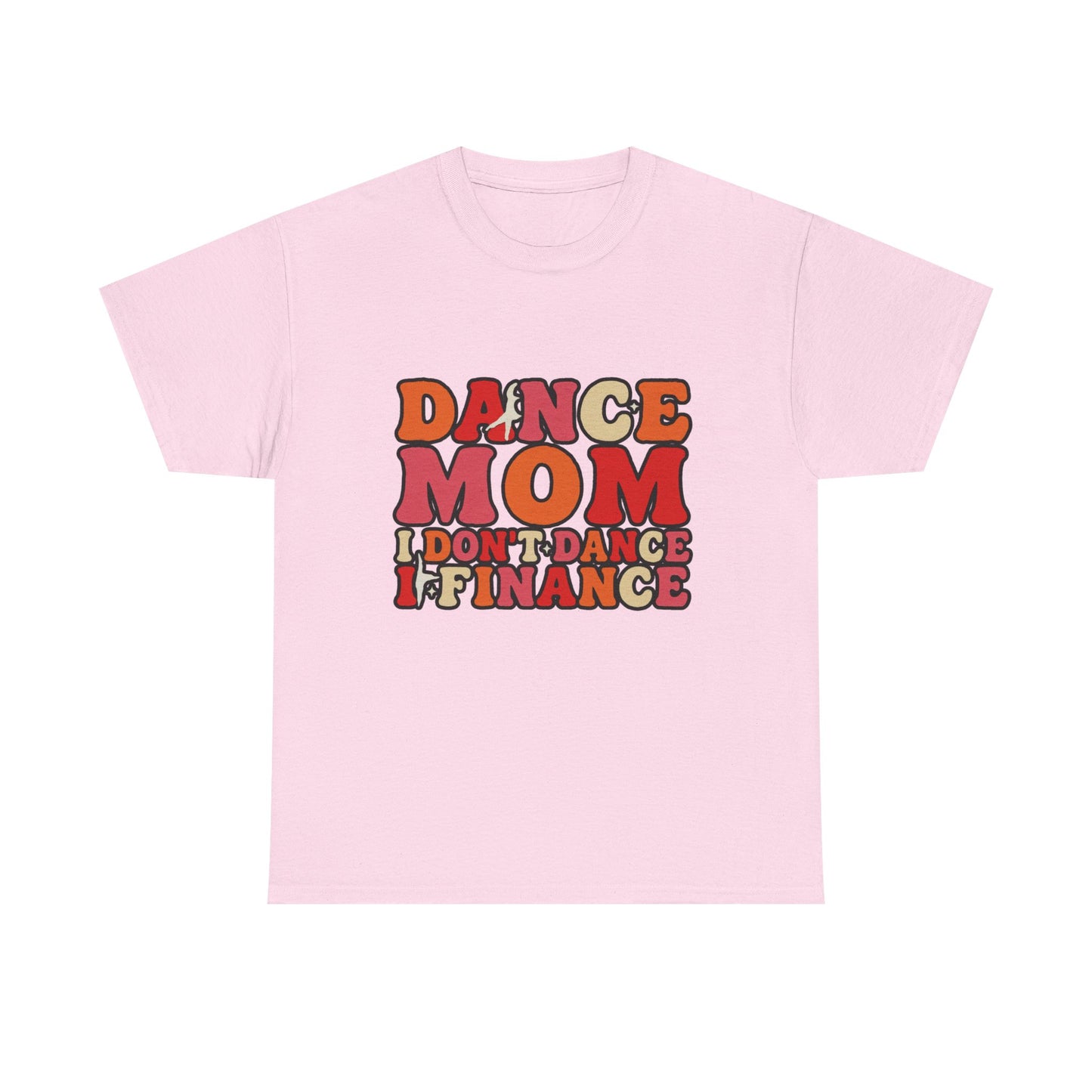 Dance Mom Graphic Tee - “Dance Mom I Don’t Dance I Finance” Retro Typography Shirt
