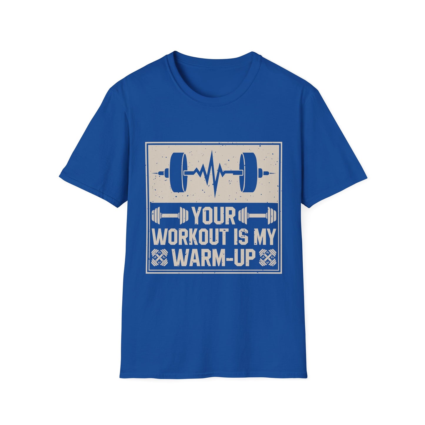 Workout T-Shirt — "Your Workout Is My Warm-Up" Fitness Tee