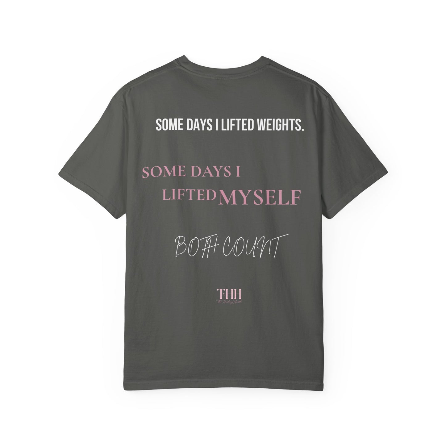 Inspirational Tee — "Some Days I Lifted Weights, Some Days I Lifted Myself" Garment-Dyed T-Shirt
