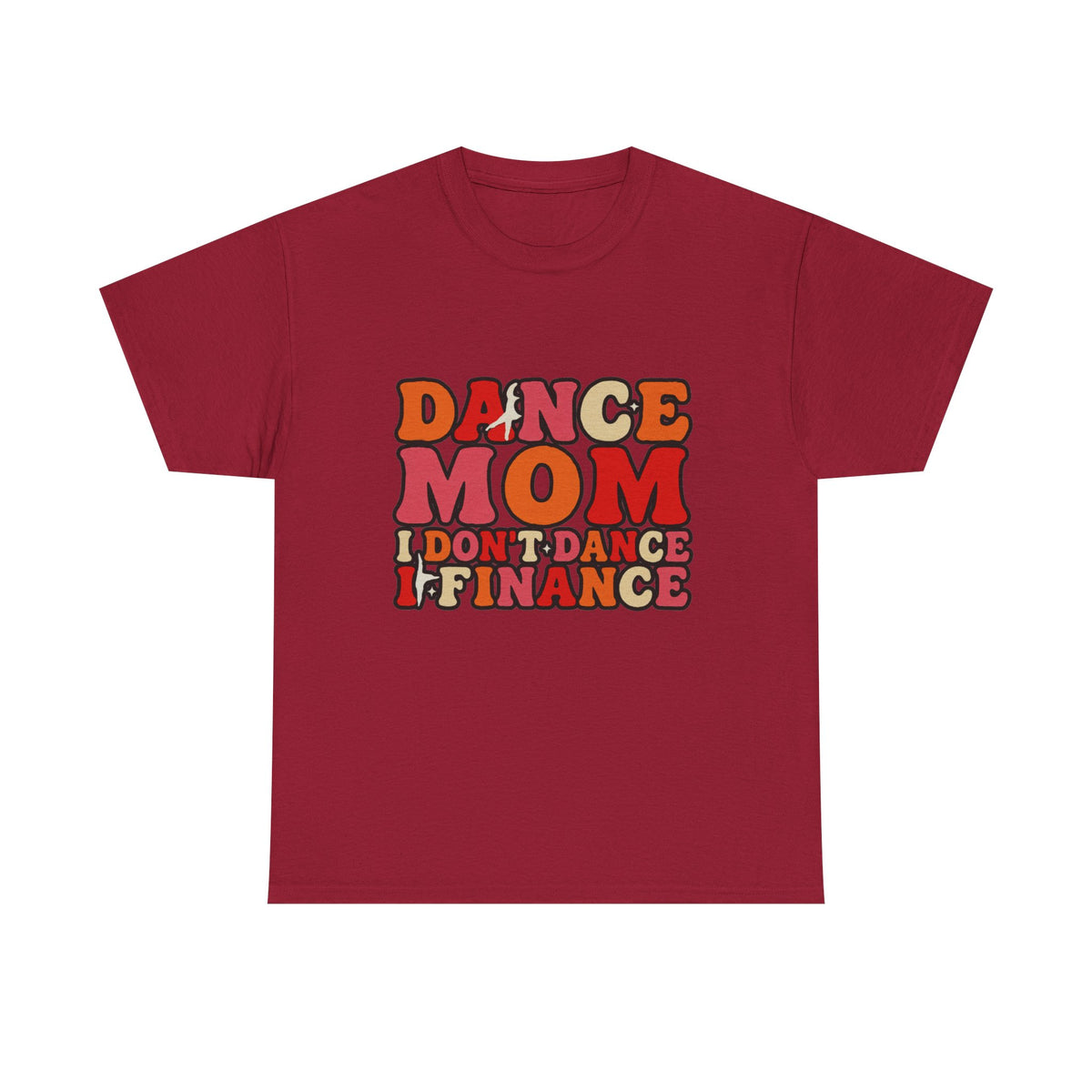 Dance Mom Graphic Tee - “Dance Mom I Don’t Dance I Finance” Retro Typography Shirt