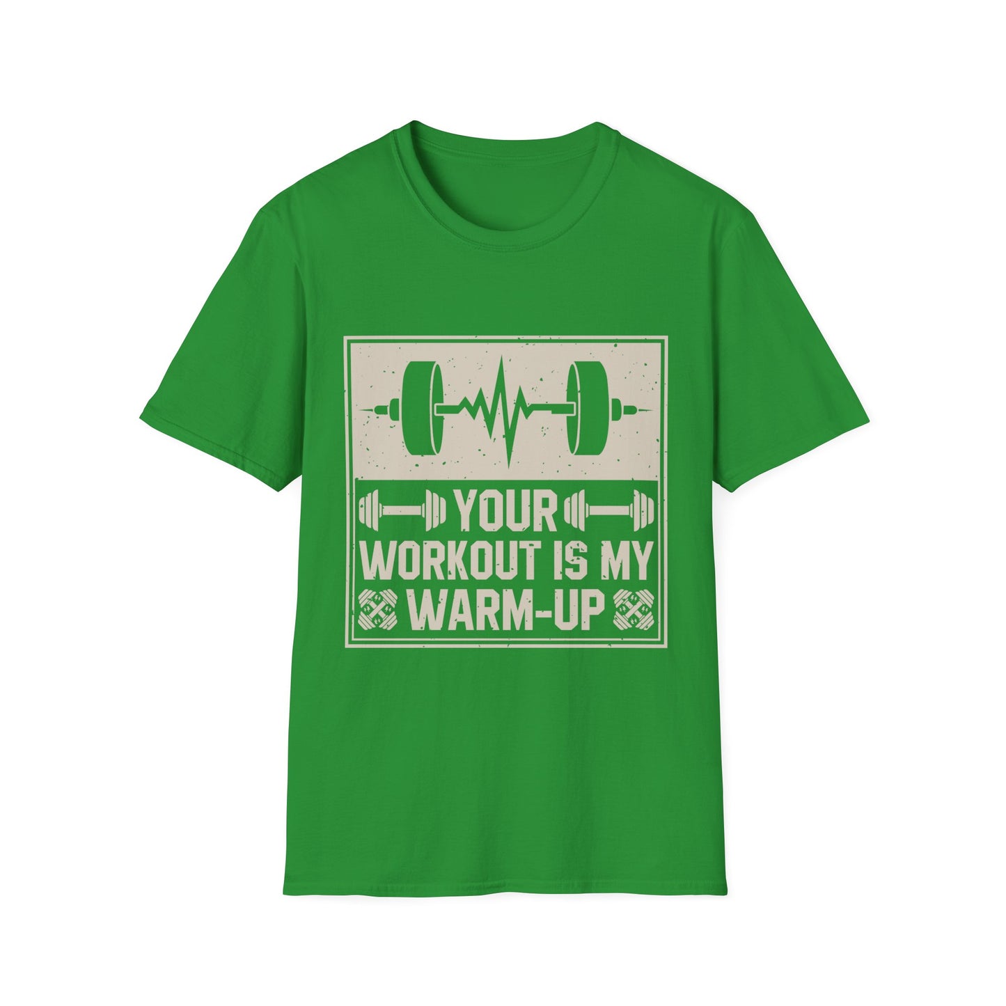 Workout T-Shirt — "Your Workout Is My Warm-Up" Fitness Tee