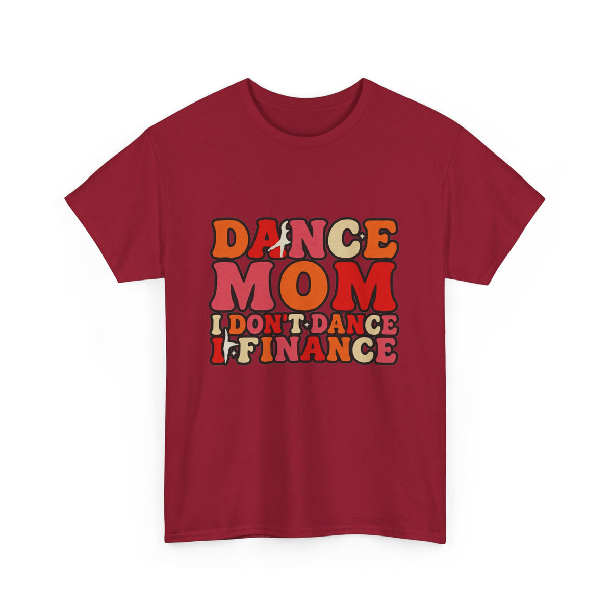 Dance Mom Graphic Tee - “Dance Mom I Don’t Dance I Finance” Retro Typography Shirt