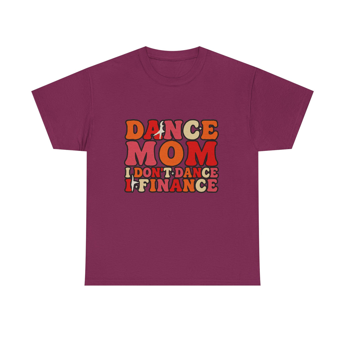 Dance Mom Graphic Tee - “Dance Mom I Don’t Dance I Finance” Retro Typography Shirt