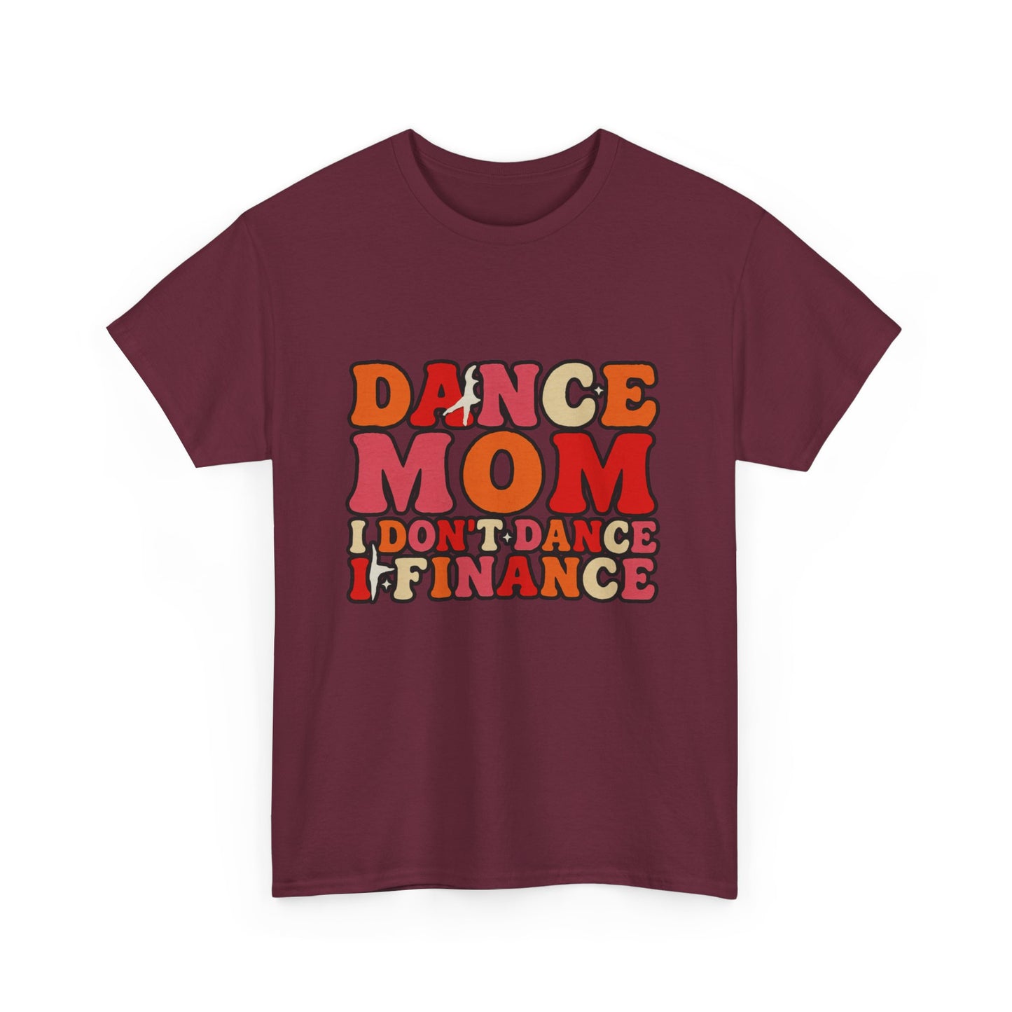 Dance Mom Graphic Tee - “Dance Mom I Don’t Dance I Finance” Retro Typography Shirt
