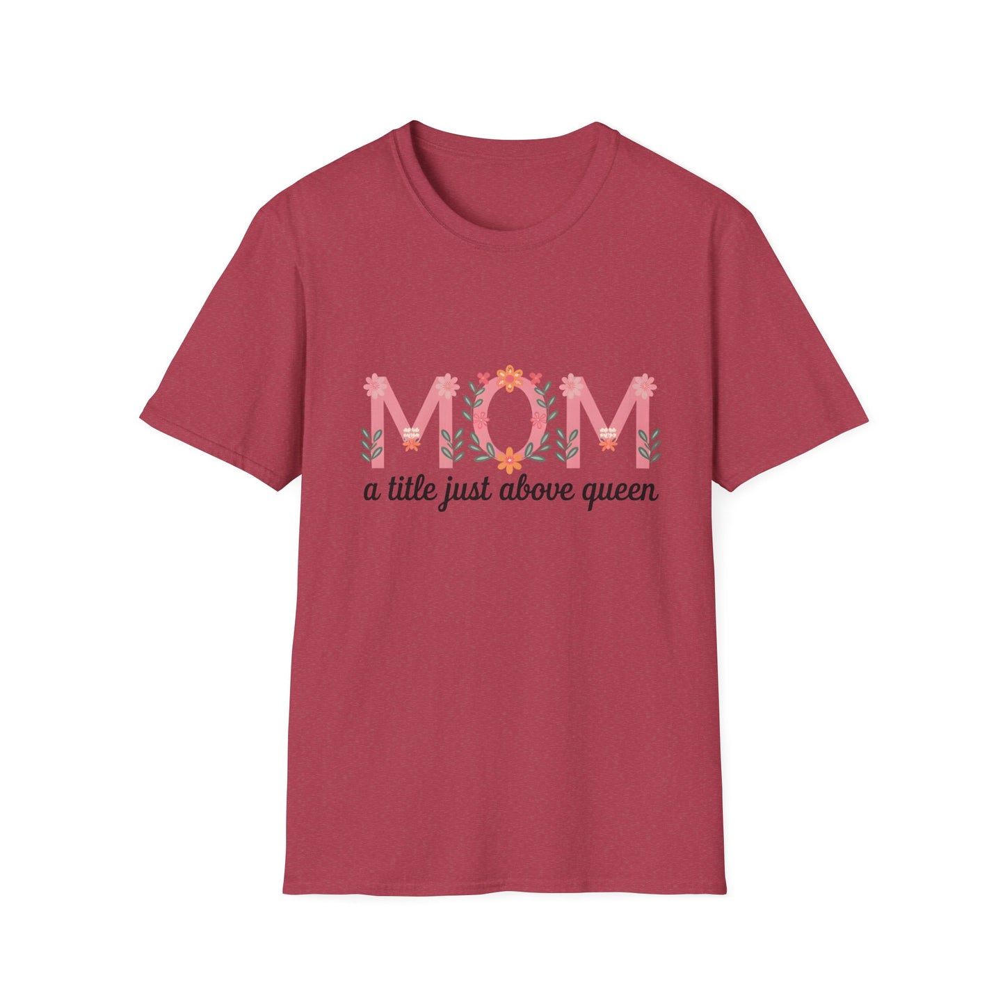 Mom Floral T-Shirt — "MOM a title just above queen" | Mother's Day Gift Tee