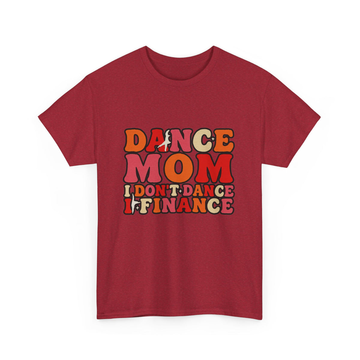 Dance Mom Graphic Tee - “Dance Mom I Don’t Dance I Finance” Retro Typography Shirt