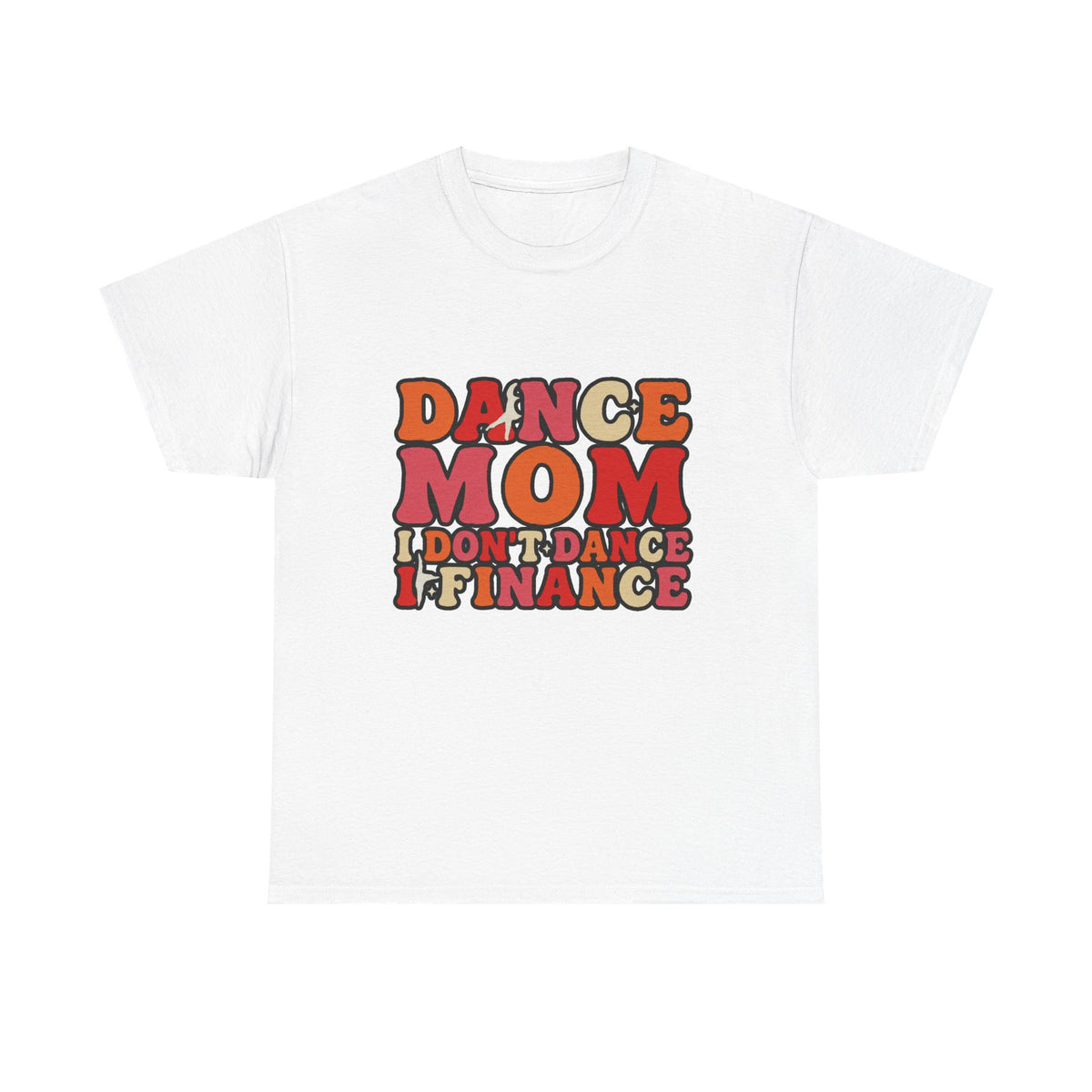 Dance Mom Graphic Tee - “Dance Mom I Don’t Dance I Finance” Retro Typography Shirt