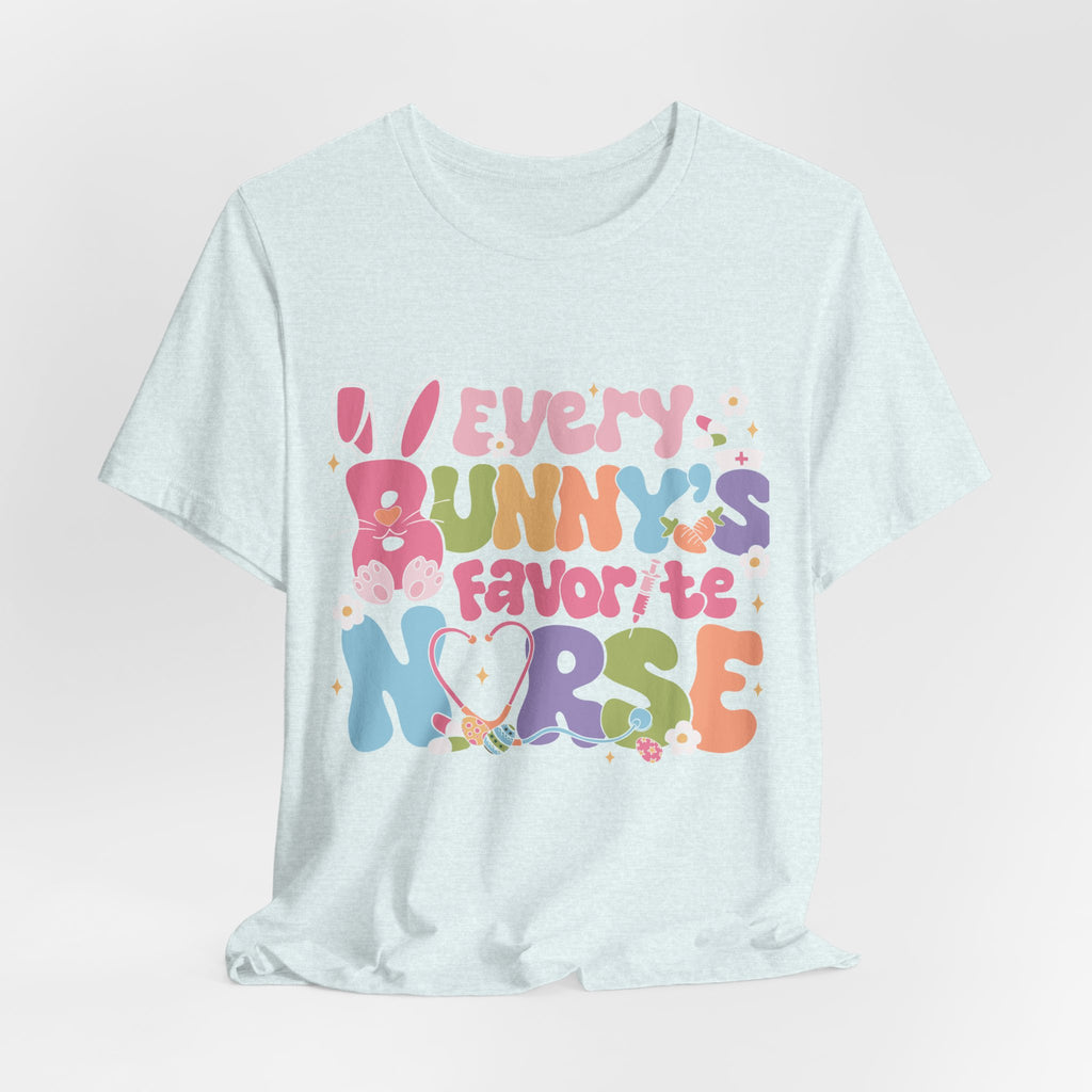 Nurse Tee — "Every Bunny's Favorite Nurse" Pastel Easter Nursing T-Shirt