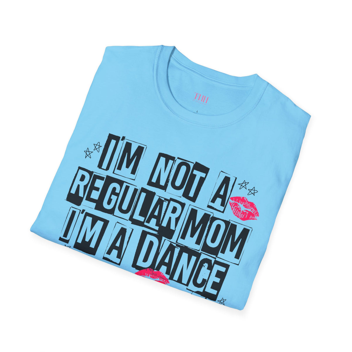 I'm Not a Regular Mom, I'm a Dance Mom T-Shirt