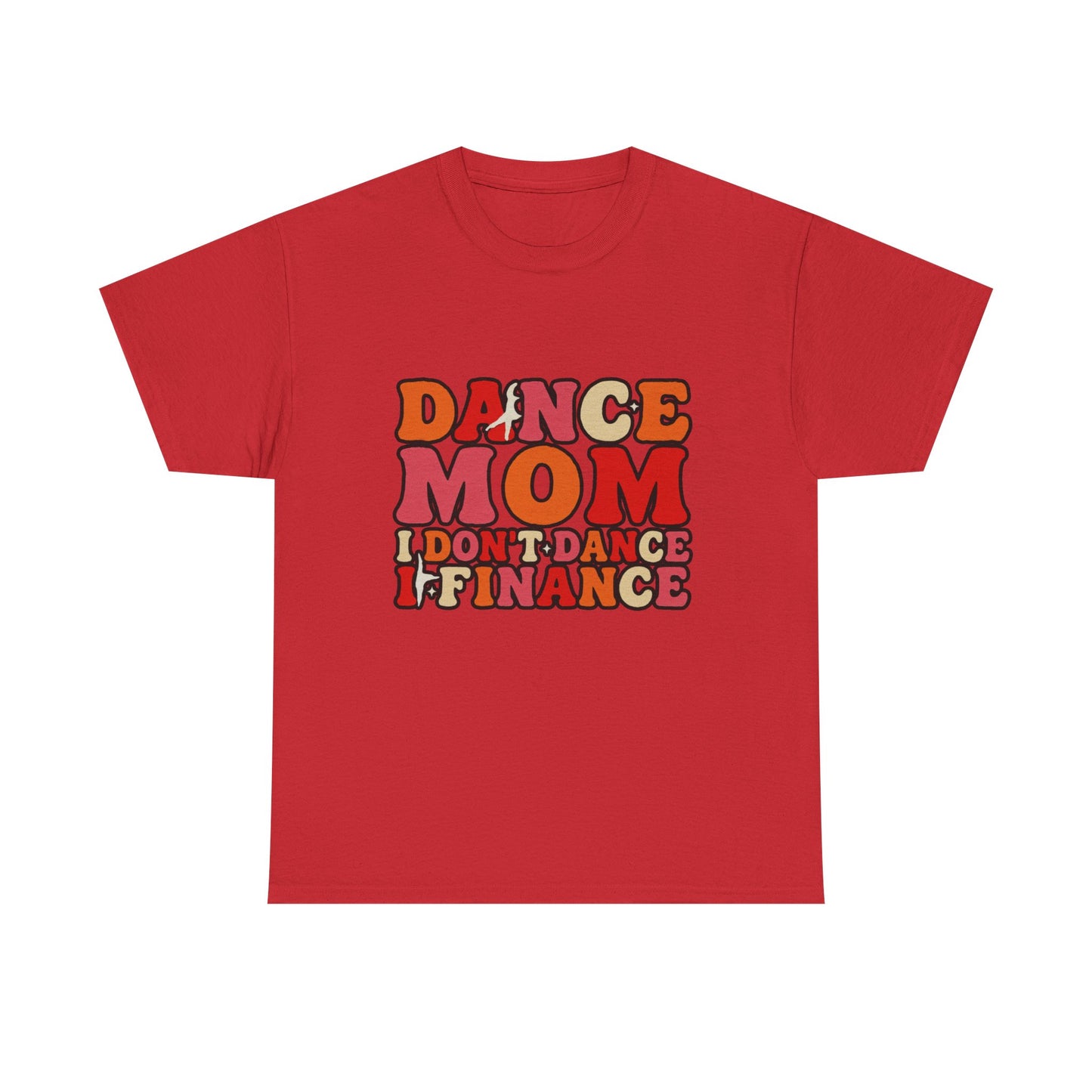 Dance Mom Graphic Tee - “Dance Mom I Don’t Dance I Finance” Retro Typography Shirt