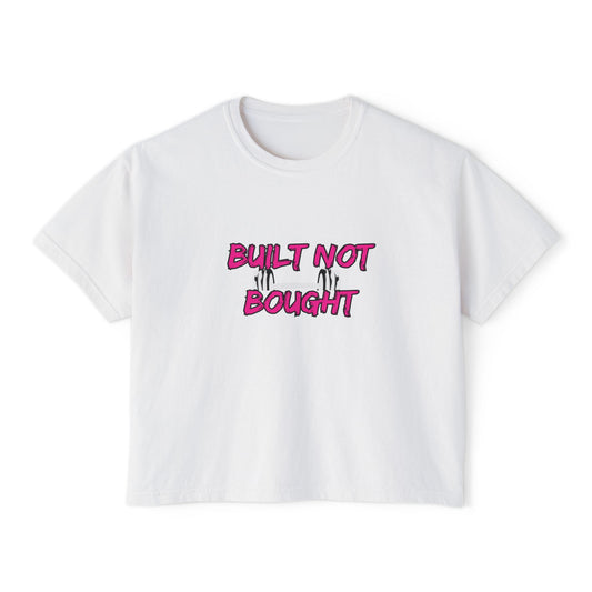 Built Not Bought Women's Boxy Tee — Strength Training Workout Shirt