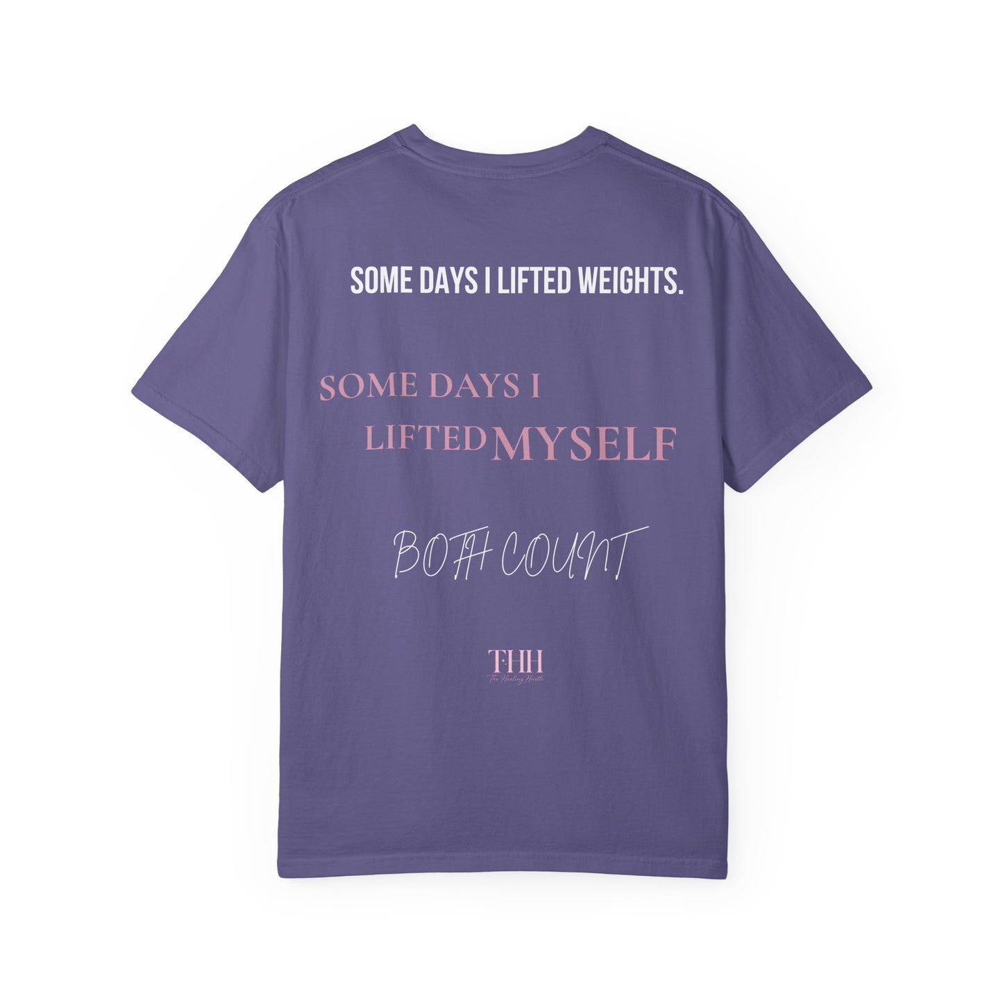 Inspirational Tee — "Some Days I Lifted Weights, Some Days I Lifted Myself" Garment-Dyed T-Shirt