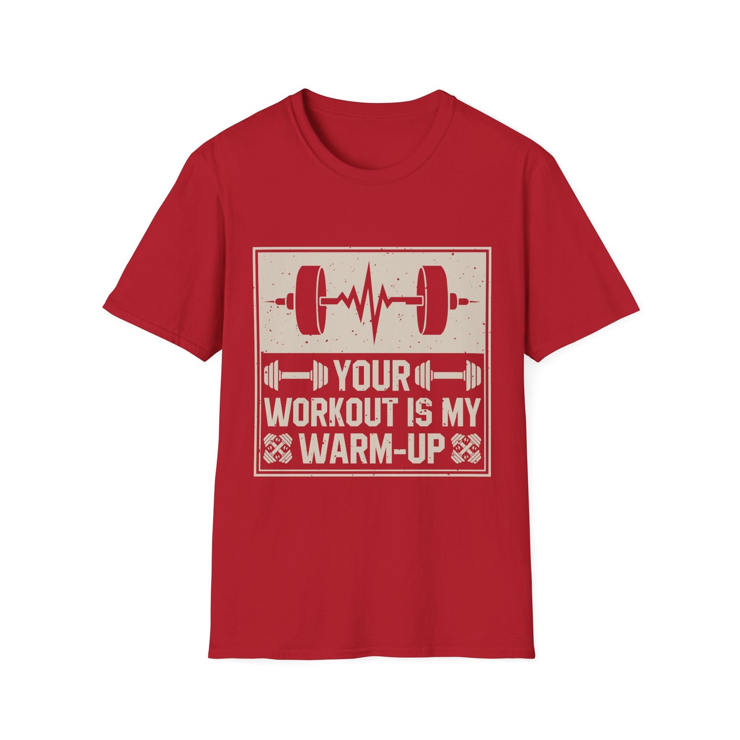 Workout T-Shirt — "Your Workout Is My Warm-Up" Fitness Tee