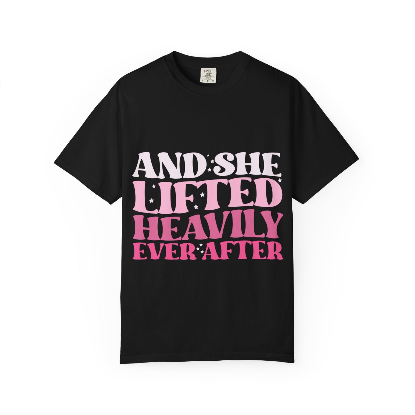 T-Shirt — "And She Lifted Heavily Ever After" Strength Training Graphic Tee
