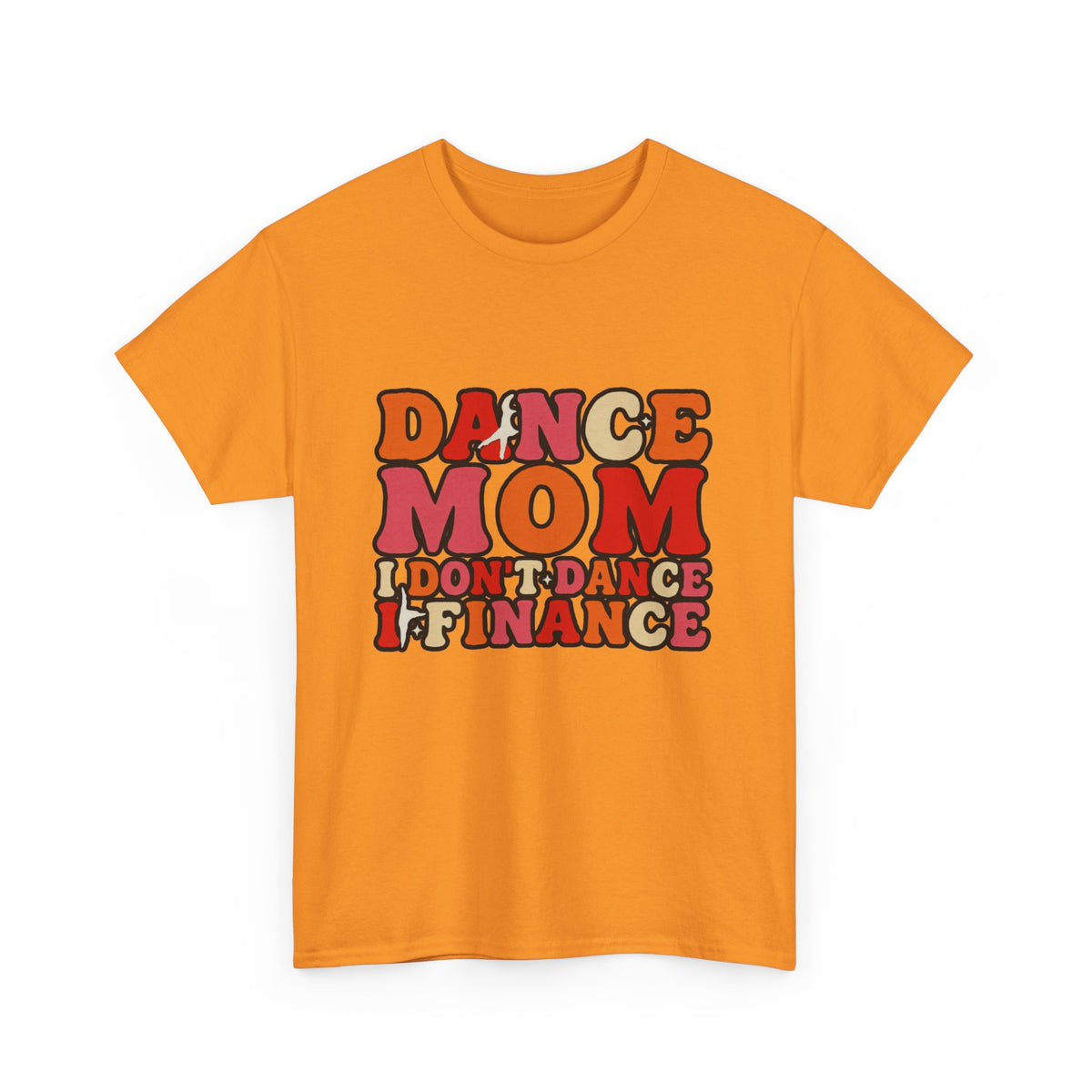 Dance Mom Graphic Tee - “Dance Mom I Don’t Dance I Finance” Retro Typography Shirt