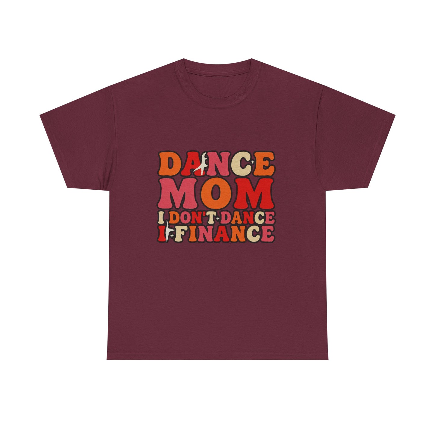Dance Mom Graphic Tee - “Dance Mom I Don’t Dance I Finance” Retro Typography Shirt